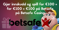 Gjør innskudd og spill for €100 + €100 på Betsafe Casino